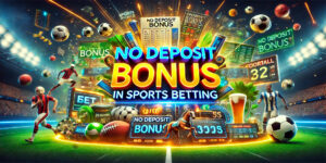 No Deposit Bonuses in Sports Betting